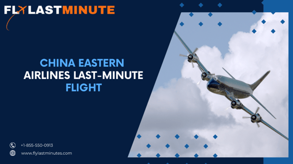 Booking China Eastern Airlines in Last-Minute Flight
